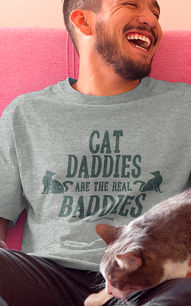 Cat Daddies Are The Real Baddies T Shirt Meowingtons